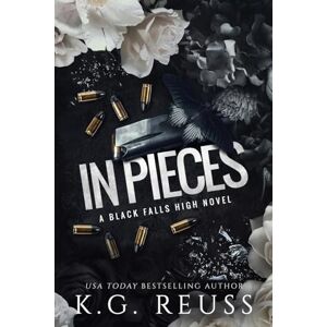 Reuss, K G In Pieces (A Black Falls High Novel) Reuss, K G In Pieces (A Black Falls High Novel)