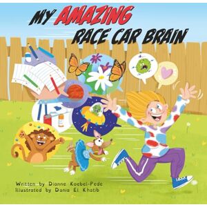 Koebel-Pede, Dianne My Amazing Race Car Brain Koebel-Pede, Dianne My Amazing Race Car Brain