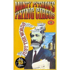Python, Monty Monty Python's Flying Circus Just the Words Volume Two: Episodes Twenty-Four to Forty-Five Python, Monty Monty Python's Flying Circus Just the Words Volume Two: Episodes Twenty-Four to Forty-Five