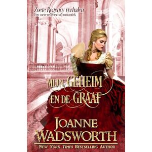 Wadsworth, Joanne Mijn geheim en de graaf: Een zoete regentschap romantiek (Zoete Regency verhalen) Wadsworth, Joanne Mijn geheim en de graaf: Een zoete regentschap romantiek (Zoete Regency verhalen)