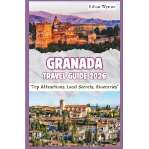 Wynter, Ethan Granada Travel Guide 2026: “Top Attractions, Local Secrets, Itineraries” Wynter, Ethan Granada Travel Guide 2026: “Top Attractions, Local Secrets, Itineraries”