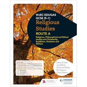 Clarke, Steve Eduqas GCSE (9-1) Religious Studies Route A: Religious, Philosophical and Ethical studies and Christianity, Buddhism, Hinduism and Sikhism (WJEC Religious Education) Clarke, Steve Eduqas GCSE (9-1) Religious Studies Route A: Religious, Philosophical and Ethical studies and Christianity, Buddhism, Hinduism and Sikhism (WJEC Religious Education)