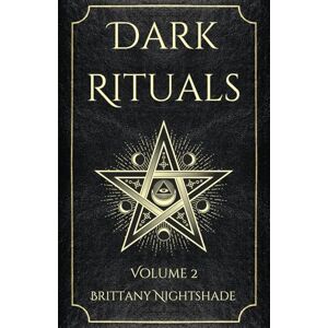 Nightshade, Brittany Dark Rituals Vol. 2: Black Magic Spellbook of Curses and Power Nightshade, Brittany Dark Rituals Vol. 2: Black Magic Spellbook of Curses and Power