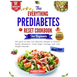 James, Jessica C. The Everything Prediabetes Reset Cookbook for Beginners: 100 Quick & Easy Low-Glycemic Recipes to Reverse Insulin Resistance, Crush Sugar Cravings, and Lose Weight Naturally. James, Jessica C. The Everything Prediabetes Reset Cookbook for Beginners: 100 Quick & Easy Low-Glycemic Recipes to Reverse Insulin Resistance, Crush Sugar Cravings, and Lose Weight Naturally.