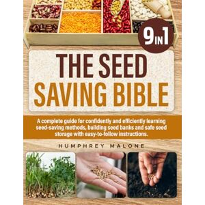 MALONE, Mr. HUMPHREY The Seed Saving Bible: A complete guide for confidently and efficiently learning seed-saving methods, building seed banks and safe seed storage with easy-to-follow instructions. MALONE, Mr. HUMPHREY The Seed Saving Bible: A complete guide for confidently and efficiently learning seed-saving methods, building seed banks and safe seed storage with easy-to-follow instructions.
