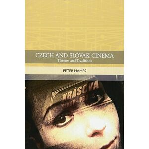 Peter Hames Czech and Slovak Cinema: Theme and Tradition (Traditions in World Cinema) Peter Hames Czech and Slovak Cinema: Theme and Tradition (Traditions in World Cinema)