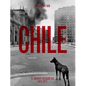 Chas Gerretsen Chile. The Photographic archive 1973-74 /espagnol: Archivo Fotográfico 1973-74 Chas Gerretsen Chile. The Photographic archive 1973-74 /espagnol: Archivo Fotográfico 1973-74