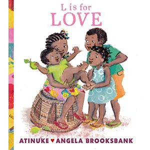 Atinuke L is for Love: A first book of L words to give to someone you love, from the award-winning creators of Baby goes to Market, ages 3, 4, 5, 6 Atinuke L is for Love: A first book of L words to give to someone you love, from the award-winning creators of Baby goes to Market, ages 3, 4, 5, 6
