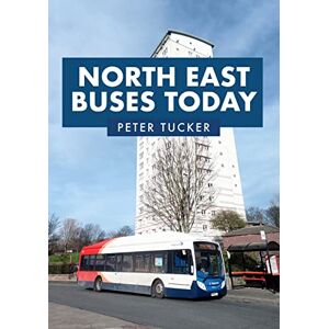 Tucker, Peter North East Buses Today Tucker, Peter North East Buses Today