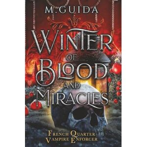 Guida, M Winter of Blood and Miracles (French Quarter Vampire King) Guida, M Winter of Blood and Miracles (French Quarter Vampire King)