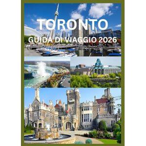 Cook, Smith TORONTO GUIDA DI VIAGGIO 2026: Scopri la storia e i tesori nascosti dei quartieri di Toronto Cook, Smith TORONTO GUIDA DI VIAGGIO 2026: Scopri la storia e i tesori nascosti dei quartieri di Toronto