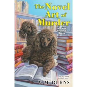 Burns, V.M. The Novel Art of Murder: 3 (Mystery Bookshop) Burns, V.M. The Novel Art of Murder: 3 (Mystery Bookshop)