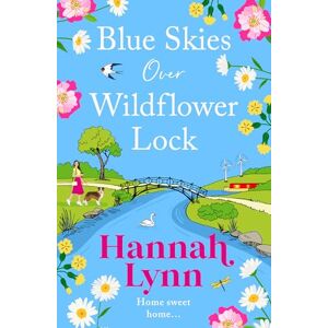 Lynn, Hannah Blue Skies Over Wildflower Lock: Another instalment in the completely gorgeous romantic Wildflower Lock series from BESTSELLER Hannah Lynn (The Wildflower Lock Series, 3) Lynn, Hannah Blue Skies Over Wildflower Lock: Another instalment in the completely gorgeous romantic Wildflower Lock series from BESTSELLER Hannah Lynn (The Wildflower Lock Series, 3)