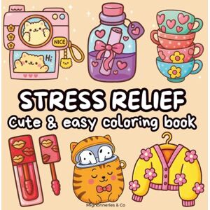 Mignonnerie & Co Stress Relief : Coloring Book for Adults and Teens, Bold and Easy Designs for Relaxation: Simple and Big Designs for Relaxation Featuring Relaxing Items and Cute Things Mignonnerie & Co Stress Relief : Coloring Book for Adults and Teens, Bold and Easy Designs for Relaxation: Simple and Big Designs for Relaxation Featuring Relaxing Items and Cute Things