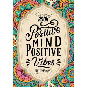 Di Carlo, Laura Positive Mind, Positive Vibes Coloring Book: This is more than a coloring book—it's a sanctuary for your soul. Di Carlo, Laura Positive Mind, Positive Vibes Coloring Book: This is more than a coloring book—it's a sanctuary for your soul.
