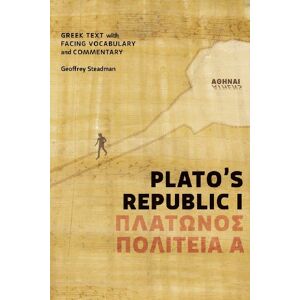 Steadman, Geoffrey Plato's Republic I: Greek Text with Facing Vocabulary and Commentary Steadman, Geoffrey Plato's Republic I: Greek Text with Facing Vocabulary and Commentary