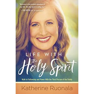 Katherine Ruonala Life with the Holy Spirit: Walk in Fellowship and Power with the Third Person of the Trinity: Enjoying Intimacy with the Spirit of God Katherine Ruonala Life with the Holy Spirit: Walk in Fellowship and Power with the Third Person of the Trinity: Enjoying Intimacy with the Spirit of God