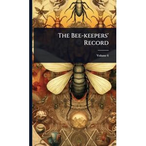 Anonymous The Bee-keepers' Record Anonymous The Bee-keepers' Record
