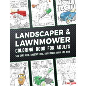 Shifter, Thatch Landscaper And Lawnmower Coloring Book For Adults: Yard Care Jokes, Landscape Puns, Lawn Mowing Humor And More Shifter, Thatch Landscaper And Lawnmower Coloring Book For Adults: Yard Care Jokes, Landscape Puns, Lawn Mowing Humor And More