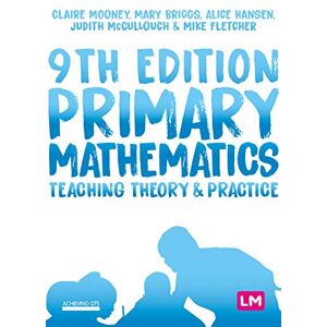 Mooney, Claire Primary Mathematics: Teaching Theory and Practice (Achieving QTS Series) Mooney, Claire Primary Mathematics: Teaching Theory and Practice (Achieving QTS Series)