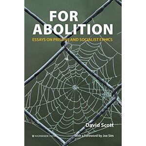 Scott For Abolition: Essays on Prisons and Socialist Ethics Scott For Abolition: Essays on Prisons and Socialist Ethics