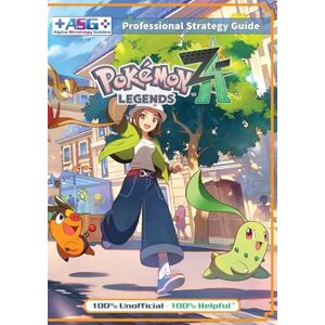 Alpha Pokemon Legends Z-A Strategy Guide Book (Full Color): 100% Unofficial 100% Helpful Walkthrough Alpha Pokemon Legends Z-A Strategy Guide Book (Full Color): 100% Unofficial 100% Helpful Walkthrough