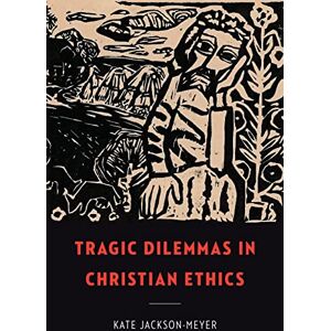 Georgetown University Press Tragic Dilemmas in Christian Ethics (Moral Traditions series) Georgetown University Press Tragic Dilemmas in Christian Ethics (Moral Traditions series)