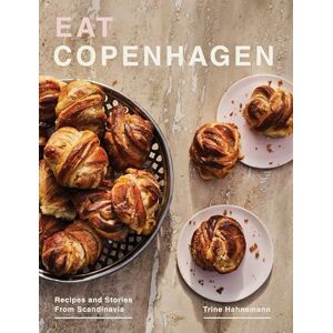 Hahnemann, Trine Eat Copenhagen: Recipes and Stories From Scandinavia Hahnemann, Trine Eat Copenhagen: Recipes and Stories From Scandinavia