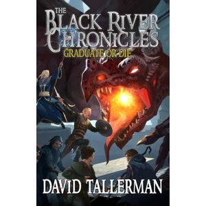 Tallerman, David The Black River Chronicles: Graduate or Die (Black River Academy) Tallerman, David The Black River Chronicles: Graduate or Die (Black River Academy)