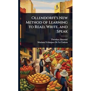 Simonnã(c), Thã(c)Odore Ollendorff's New Method of Learning to Read, Write, and Speak Simonnã(c), Thã(c)Odore Ollendorff's New Method of Learning to Read, Write, and Speak