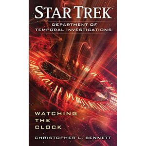 Bennett, Christopher L. Department of Temporal Investigations: Watching the Clock: Department of Temporal Investigations: Watching the Clock (Star Trek) Bennett, Christopher L. Department of Temporal Investigations: Watching the Clock: Department of Temporal Investigations: Watching the Clock (Star Trek)
