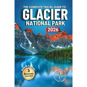 Lewis, Robert A. Glacier National Park Travel Guide: Easy Itineraries for Families, Couples, and Seniors with Trail Maps, Expert Guides to the Best Hikes, Scenic Drives, Wildlife, Photo Spots, & Camping Adventures. Lewis, Robert A. Glacier National Park Travel Guide: Easy Itineraries for Families, Couples, and Seniors with Trail Maps, Expert Guides to the Best Hikes, Scenic Drives, Wildlife, Photo Spots, & Camping Adventures.