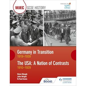Evans, R. Paul WJEC GCSE History Germany in Transition, 1919-1939 and the USA: A Nation of Contrasts, 1910-1929 Evans, R. Paul WJEC GCSE History Germany in Transition, 1919-1939 and the USA: A Nation of Contrasts, 1910-1929