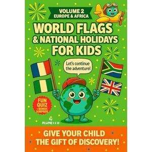 BA, Plume I & O World Flags & National Holidays for Kids – Volume 2: GIVE YOUR CHILD THE GIFT OF DISCOVERY! BA, Plume I & O World Flags & National Holidays for Kids – Volume 2: GIVE YOUR CHILD THE GIFT OF DISCOVERY!