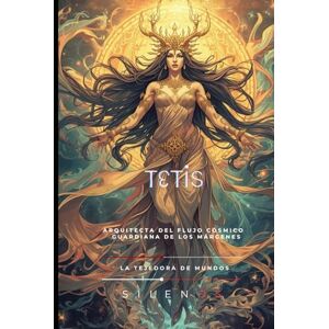 (SILENOS), La Tejedora de Mundos TETIS: La ninfa cuyo amor y destino forjaron una guerra (Mitología Griega) (SILENOS), La Tejedora de Mundos TETIS: La ninfa cuyo amor y destino forjaron una guerra (Mitología Griega)