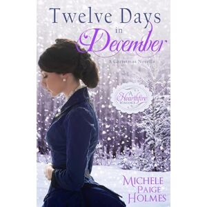 Holmes, Michele Paige Twelve Days in December Holmes, Michele Paige Twelve Days in December