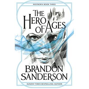 Sanderson, Brandon The Hero of Ages: Mistborn Book Three Sanderson, Brandon The Hero of Ages: Mistborn Book Three