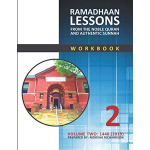 Richardson, Moosaa Ramadhaan Lessons From the Noble Quran and Authentic Sunnah: Volume 2, 1440 Richardson, Moosaa Ramadhaan Lessons From the Noble Quran and Authentic Sunnah: Volume 2, 1440