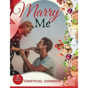 Basil, Chef Marry Me Unofficial Cookbook: Romantic recipes inspired by the Movie Marry Me (Chef Basil Series) Basil, Chef Marry Me Unofficial Cookbook: Romantic recipes inspired by the Movie Marry Me (Chef Basil Series)