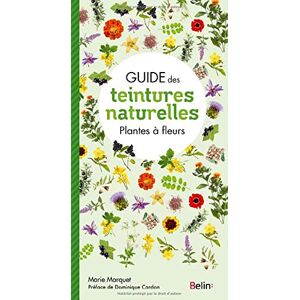 Marquet, Marie Guide des teintures naturelles Plantes à fleurs Marquet, Marie Guide des teintures naturelles Plantes à fleurs