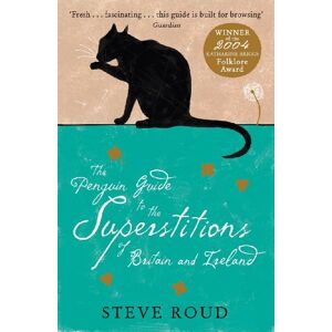 Roud, Steve The Penguin Guide to the Superstitions of Britain and Ireland Roud, Steve The Penguin Guide to the Superstitions of Britain and Ireland