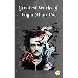 Poe, Edgar Allan Greatest Works of Edgar Allan Poe (Deluxe Hardbound Edition) Poe, Edgar Allan Greatest Works of Edgar Allan Poe (Deluxe Hardbound Edition)