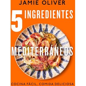 Oliver, Jamie 5 Ingredientes Mediterráneos: Cocina Fácil, Comida Deliciosa / 5 Ingredients Mediterranean: Cocina fácil, comida deliciosa/ Simple Incredible Food Oliver, Jamie 5 Ingredientes Mediterráneos: Cocina Fácil, Comida Deliciosa / 5 Ingredients Mediterranean: Cocina fácil, comida deliciosa/ Simple Incredible Food