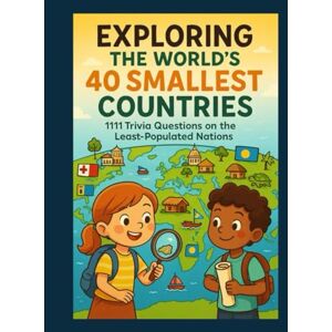 S, K S Exploring the World’s 40 Smallest Countries: 1111 Trivia Questions on the Least-Populated Nations I 150 pages I 8.25 * 11 inches S, K S Exploring the World’s 40 Smallest Countries: 1111 Trivia Questions on the Least-Populated Nations I 150 pages I 8.25 * 11 inches