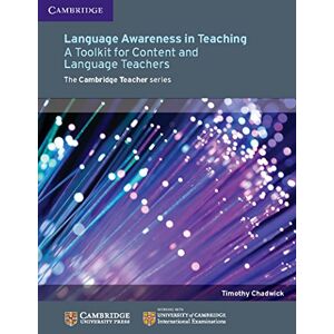 Chadwick, Timothy Language Awareness in Teaching: A Toolkit For Content And Language Teachers (Cambridge International Examinations) Chadwick, Timothy Language Awareness in Teaching: A Toolkit For Content And Language Teachers (Cambridge International Examinations)