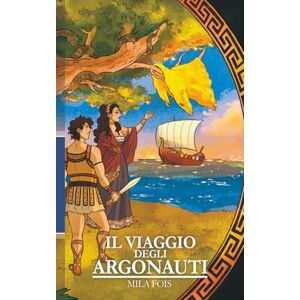 Fois, Mila Il Viaggio degli Argonauti (Meet Myths Variant Cover) Fois, Mila Il Viaggio degli Argonauti (Meet Myths Variant Cover)