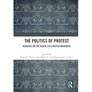 The Politics of Protest: Readings on the Black Lives Matter Movement The Politics of Protest: Readings on the Black Lives Matter Movement