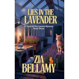 Bellamy, Zia Lies In The Lavender (3) (Tarot and Tea Leaves Mysteries) Bellamy, Zia Lies In The Lavender (3) (Tarot and Tea Leaves Mysteries)
