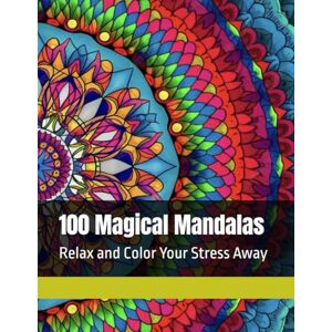 H, N 100 Magical Mandalas: Relax and Color Your Stress Away H, N 100 Magical Mandalas: Relax and Color Your Stress Away