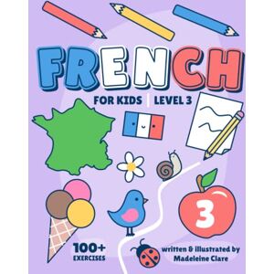 Clare, Miss Madeleine French Learning Book For Kids 3: Children Ages 5-11 (French Learning Series For Kids) Clare, Miss Madeleine French Learning Book For Kids 3: Children Ages 5-11 (French Learning Series For Kids)